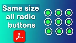 How to make all radio buttons the same size in Adobe Acrobat Pro DC