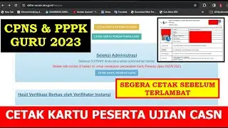 CARA CETAK KARTU PESERTA UJIAN CASN 2023 CPNS DAN PPPK GURU, CEK LOKASI, JADWAL, HARI, SESI & WAKTU