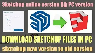 download sketchup online files to older version I sketchup online version to older version