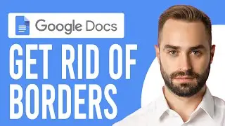 How to Get Rid of Borders in Google Docs (How to Add and Remove Table Borders in Google Docs)