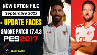 New Option File 2023 and Update Faces Smoke Patch 17.4.3 Septembre 23 Pes 2017⭐