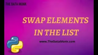Swap elements  in the list | Part 23 | Code in Python for Data Science | The Data Monk