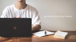 my minimal morning routine