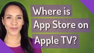 Where is App Store on Apple TV?