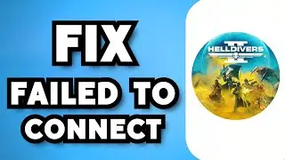 How To Fix Helldivers 2 Failed To Connect To Server (2024 Guide)