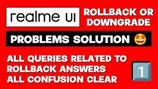 Realme Ui Rollback Or Downgrade Android Version Problems Solution And All Queries Answers | Part 1st