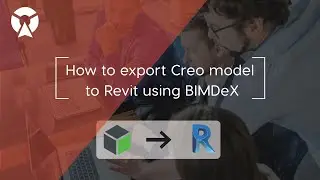 How to Export Creo to Revit using BXF? - BIMDeX Tutorial