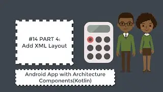 #14 Part 4:Add XML Layout|Kotlin Android App with Architecture Components|Android Studio Tutorial