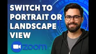 How To Switch To Portrait Or Landscape View In Zoom [2026 Guide]