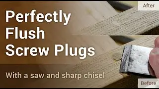 Woodworking - Perfectly Flush Screw Plugs