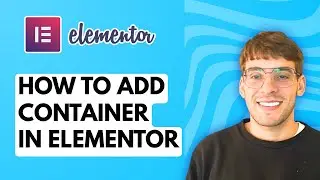 How to Add Container in Elementor [2026 Full Guide]