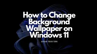 How to Change Background Wallpaper on Windows 11