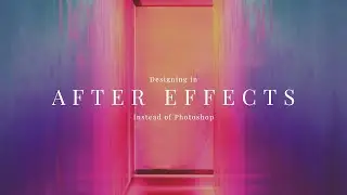 Designing In After Effects Or Photoshop?