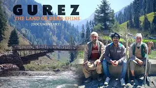 GUREZ VALLEY | The Land Of Dard Shins | 🇵🇰 Border Village Life In Kashmir 🇮🇳 (Documentary) | EP#3