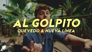 Quevedo, Nueva Línea - AL GOLPITO (Letra)