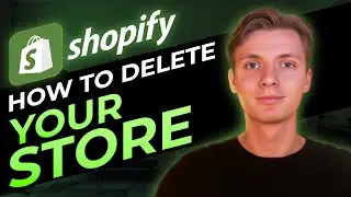 How To Delete Your Shopify Store