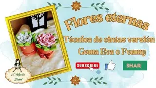 🌹ROSAs🌹FLORES ETERNAS 🌹 En Goma Eva o Foamy