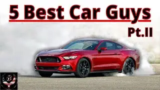 5 of the Best Car Guys Pt. 2