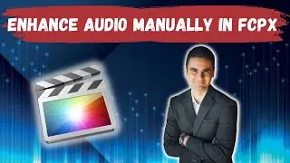 How To Enhance Audio Manually In Final Cut Pro