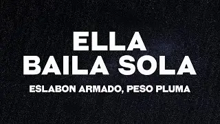 Eslabon Armado, Peso Pluma - Ella Baila Sola (Letra/Lyrics) 