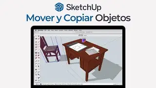 Tutorial SketchUp: Mover y Copiar Objetos en SketchUp