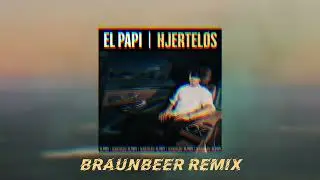 El Papi - Hjerteløs (BRAUNBEER REMIX)