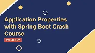 Working with Application Properties and Spring Boot