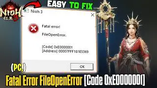 Fix Nioh 3 Fatal Error FileOpenError [Code 0xE0000001] | Game Not Launching PC