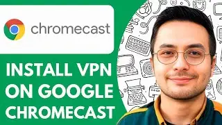 How to Install VPN on Google Chromecast  - 2025 (Step by Step)