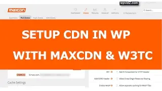 How To Setup CDN in WordPress With MaxCDN