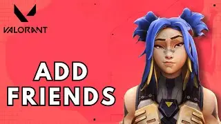 How to Add Friends in Valorant 2025
