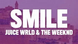 Juice WRLD - Smile (Lyrics) ft. The Weeknd