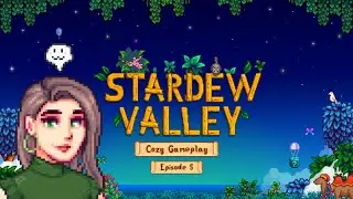 Stardew Valley - Cozy Gameplay (No Commentary) | for studying or sleeping | Episode 5