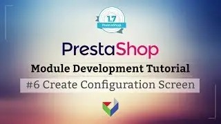 How to create admin configuration screen in the PrestaShop module | 006 - PrestaShop module tutorial