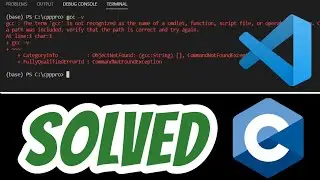 The term 'gcc' is not recognized as the name of a cmdlet, function SOLVED in Visual Studio Code