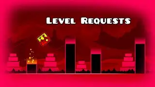 Level Requests In Geometry Dash