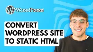 How to Convert WordPress Site to Static HTML [2026 Full Guide]