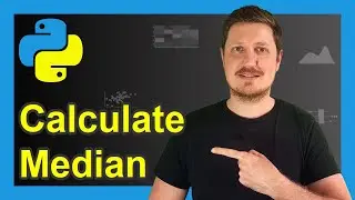 Calculate Median in Python (5 Examples) | List, DataFrame Column, Row & by Group | NumPy & pandas