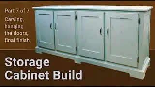 Woodworking - Storage Cabinet Build (Part 7 of 7)