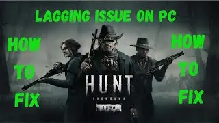 How To Fix Hunt: Showdown 1896 Lagging, Freezing & Stuttering Issue on PC