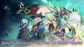 Genshin Impact | Story Archon Quest - Cry From the Eleazer Hospital