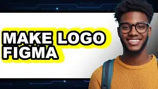 How to Make a Logo in Figma - Step by Step