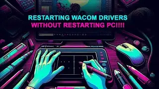 Restarting Wacom Drivers Without Restarting PC!!!