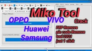Miko Tool All Android Vivo oppo Samsung Huawei remove pin code|frp new tool 2021