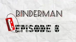 Binderman Ep. 8 BinderLand
