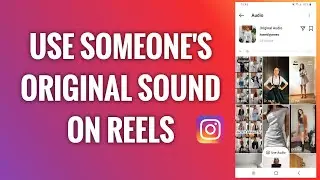 How To Use Someone's Original Sound On Instagram Reels