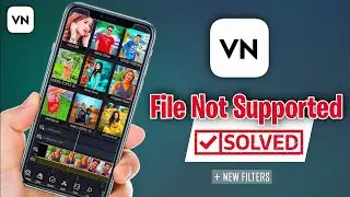 (VN - Video Editor) File Not Supported Problem Solved ☑️ & New Filters For Reels & Tiktok