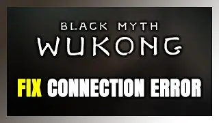 How to FIX Black Myth: Wukong Connection Error / Server Error!
