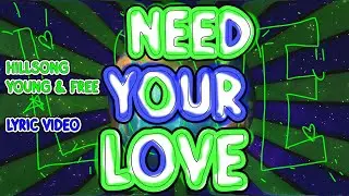 NEED YOUR LOVE | HILLSONG Y&F Lyric Video