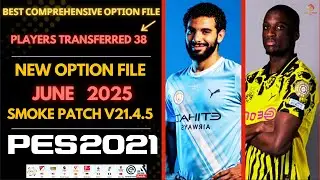 New Option File June 2025 Smoke Patch v21.4.5 PES 2021⭐